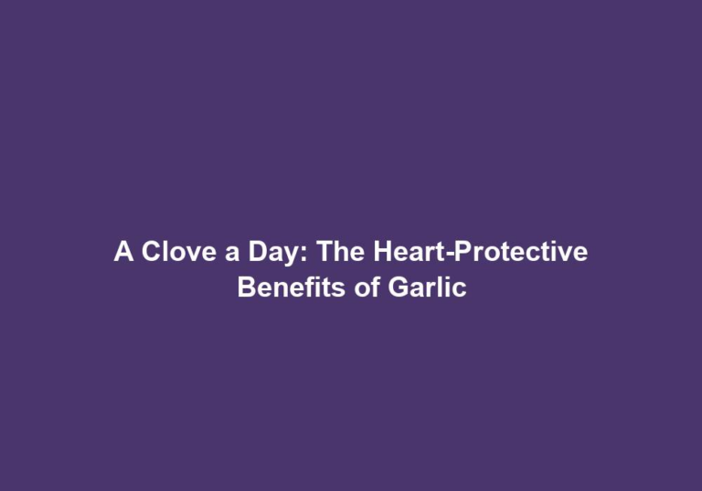 A Clove a Day: The Heart-Protective Benefits of Garlic