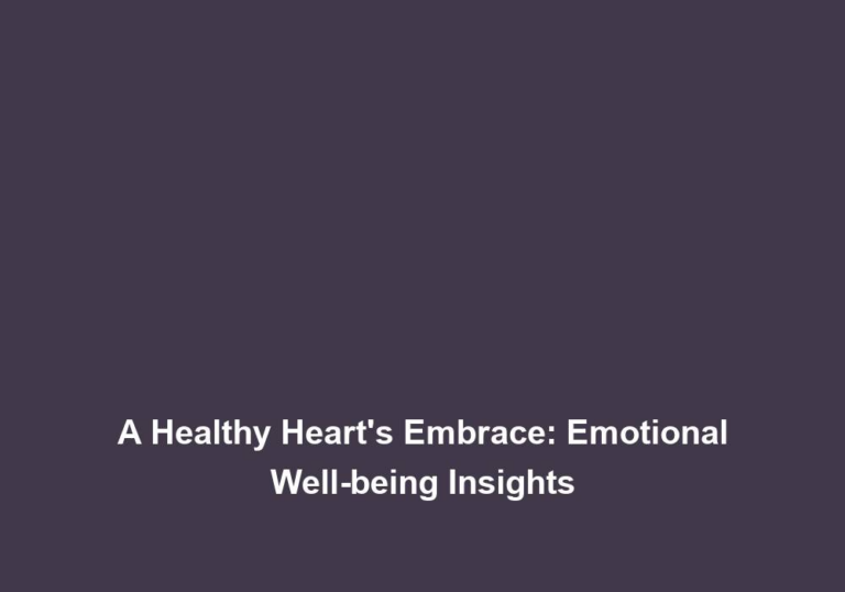 A Healthy Heart’s Embrace: Emotional Well-being Insights