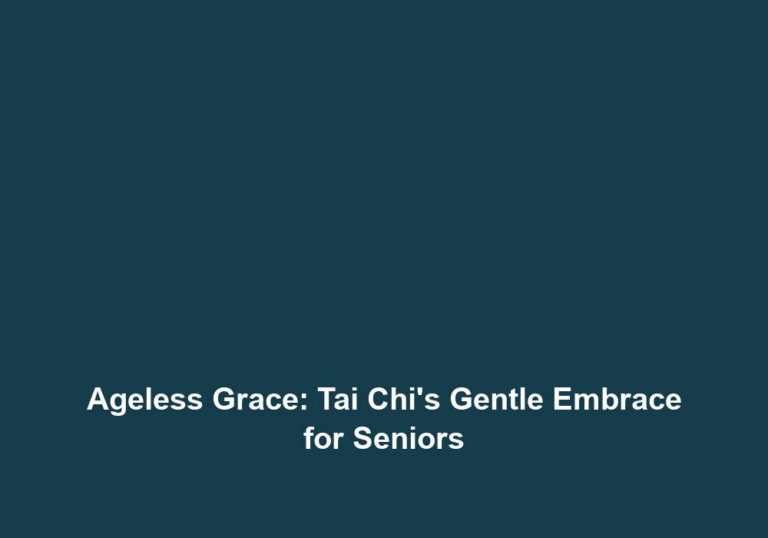 Ageless Grace: Tai Chi’s Gentle Embrace for Seniors
