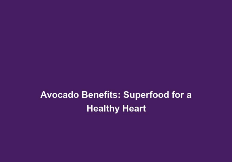 Avocado Benefits: Superfood for a Healthy Heart