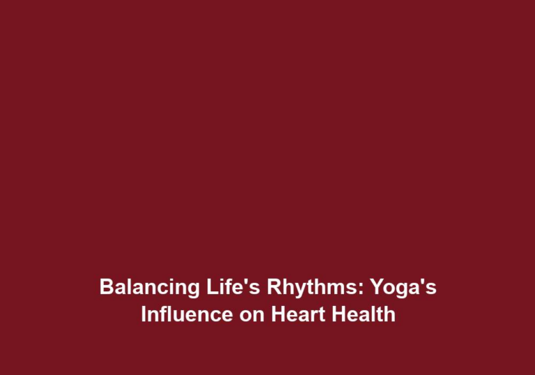 Balancing Life’s Rhythms: Yoga’s Influence on Heart Health