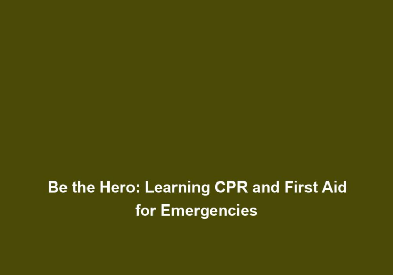 Be the Hero: Learning CPR and First Aid for Emergencies