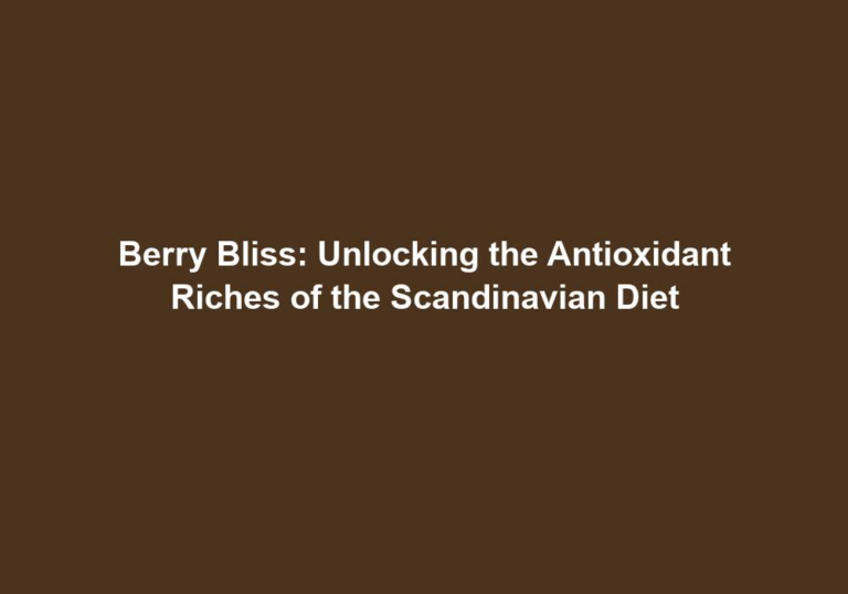 Berry Bliss: Unlocking the Antioxidant Riches of the Scandinavian Diet
