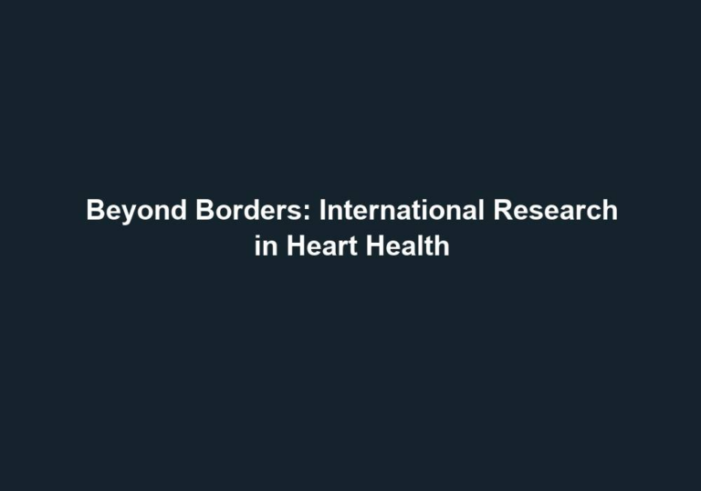 Beyond Borders: International Research in Heart Health