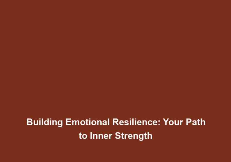 Building Emotional Resilience: Your Path to Inner Strength