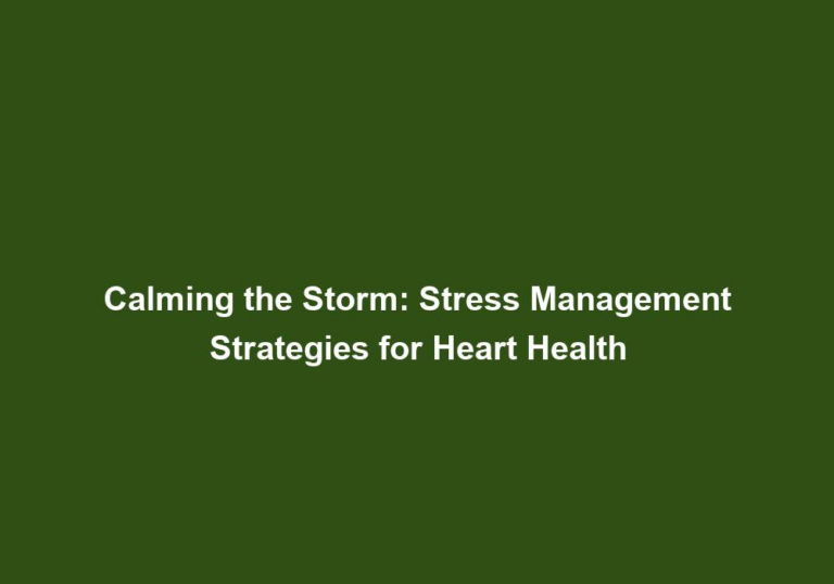 Calming the Storm: Stress Management Strategies for Heart Health