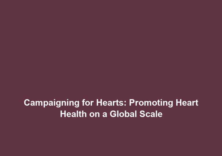 Campaigning for Hearts: Promoting Heart Health on a Global Scale