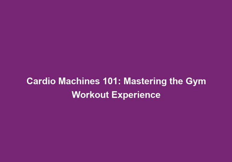 Cardio Machines 101: Mastering the Gym Workout Experience