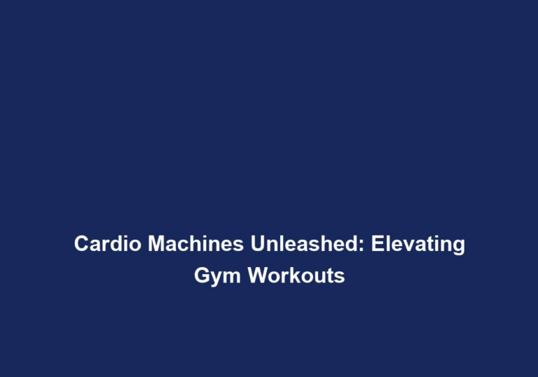 Cardio Machines Unleashed: Elevating Gym Workouts