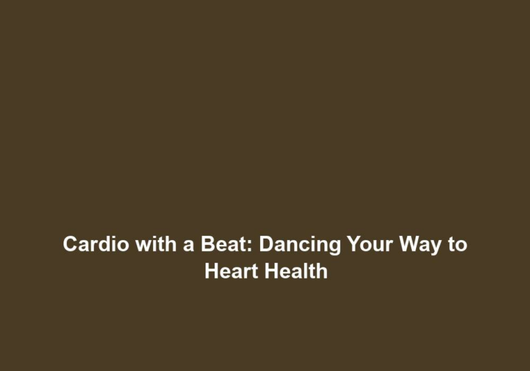 Cardio with a Beat: Dancing Your Way to Heart Health