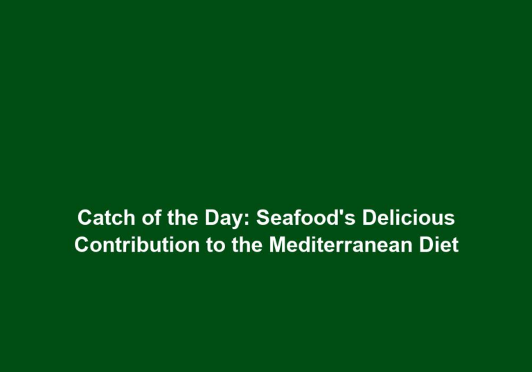 Catch of the Day: Seafood’s Delicious Contribution to the Mediterranean Diet