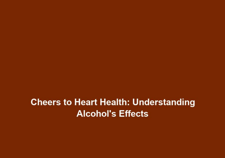 Cheers to Heart Health: Understanding Alcohol’s Effects