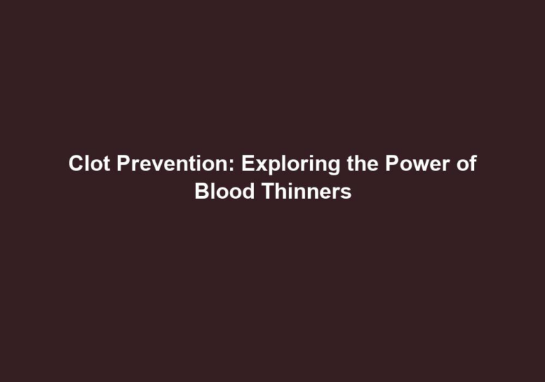 Clot Prevention: Exploring the Power of Blood Thinners
