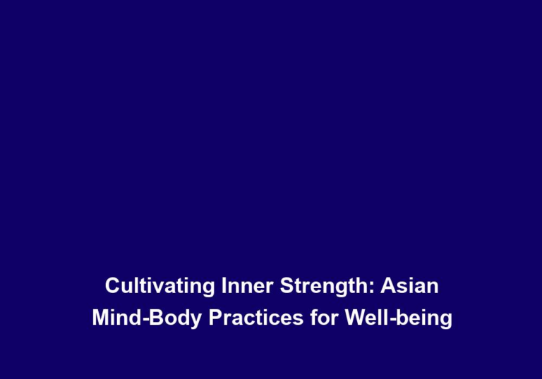 Cultivating Inner Strength: Asian Mind-Body Practices for Well-being