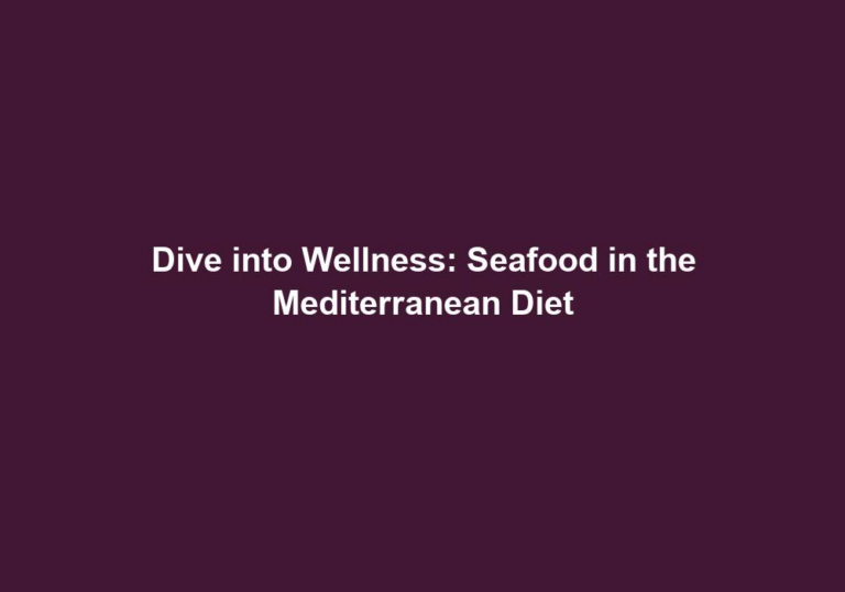 Dive into Wellness: Seafood in the Mediterranean Diet