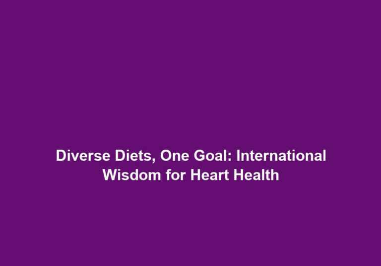 Diverse Diets, One Goal: International Wisdom for Heart Health