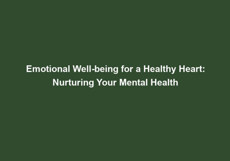 Emotional Well-being for a Healthy Heart: Nurturing Your Mental Health