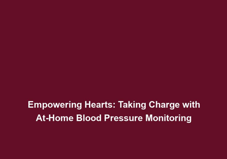 Empowering Hearts: Taking Charge with At-Home Blood Pressure Monitoring