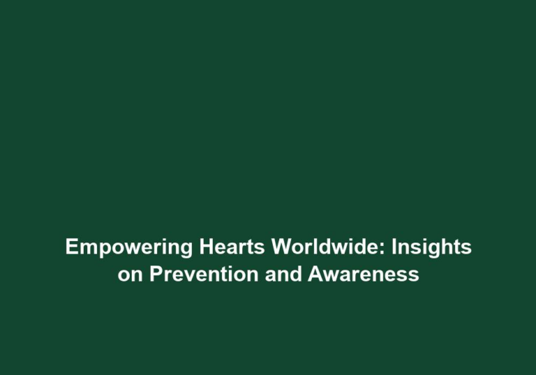 Empowering Hearts Worldwide: Insights on Prevention and Awareness