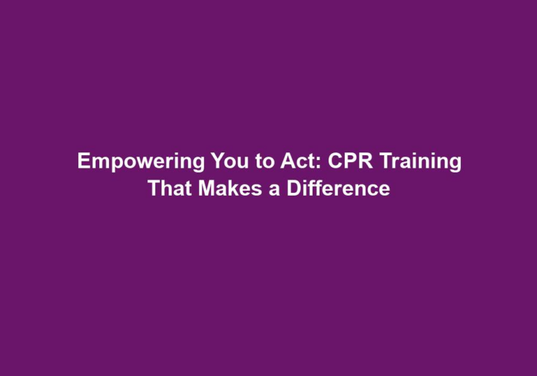 Empowering You to Act: CPR Training That Makes a Difference