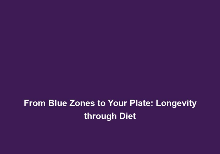 From Blue Zones to Your Plate: Longevity through Diet
