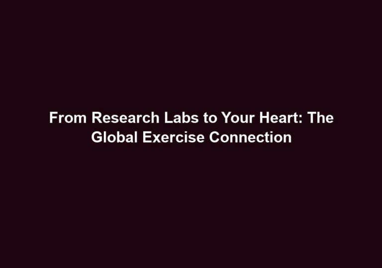 From Research Labs to Your Heart: The Global Exercise Connection