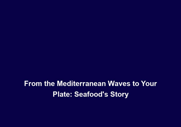 From the Mediterranean Waves to Your Plate: Seafood’s Story