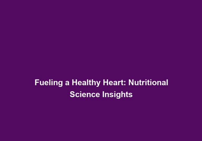 Fueling a Healthy Heart: Nutritional Science Insights