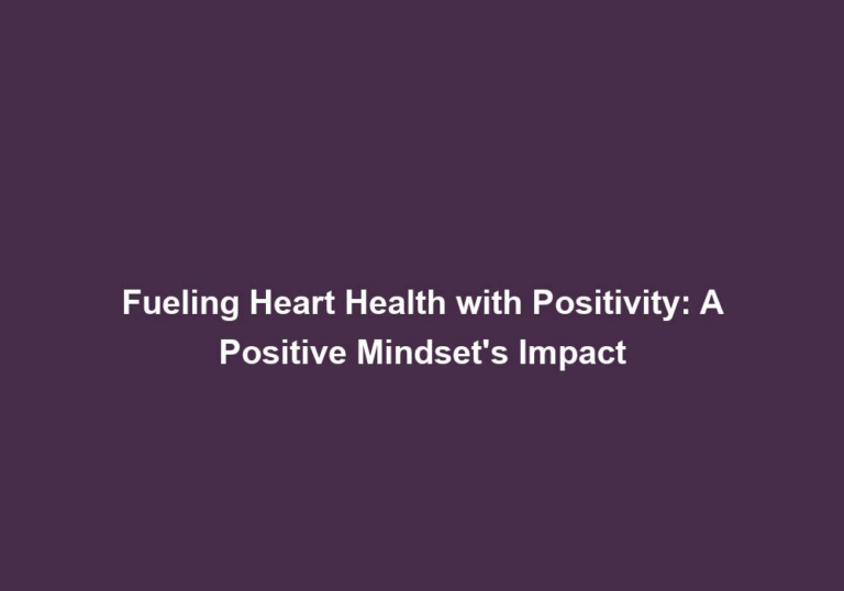 Fueling Heart Health with Positivity: A Positive Mindset’s Impact