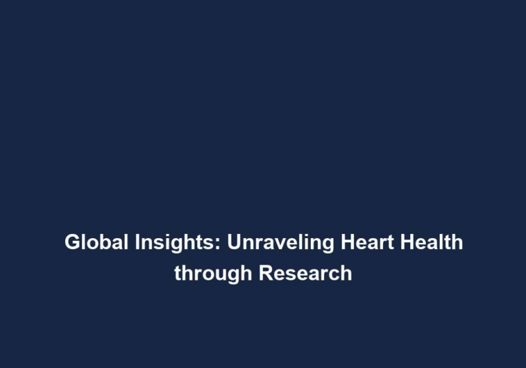 Global Insights: Unraveling Heart Health through Research