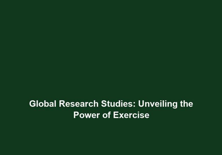 Global Research Studies: Unveiling the Power of Exercise