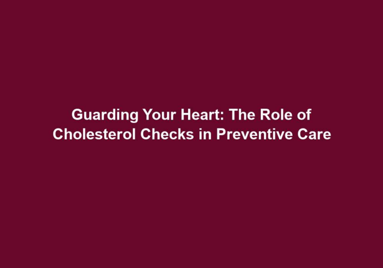 Guarding Your Heart: The Role of Cholesterol Checks in Preventive Care