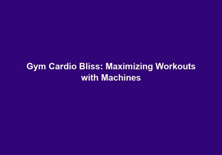 Gym Cardio Bliss: Maximizing Workouts with Machines