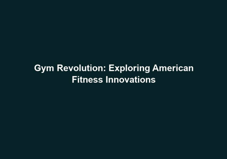 Gym Revolution: Exploring American Fitness Innovations