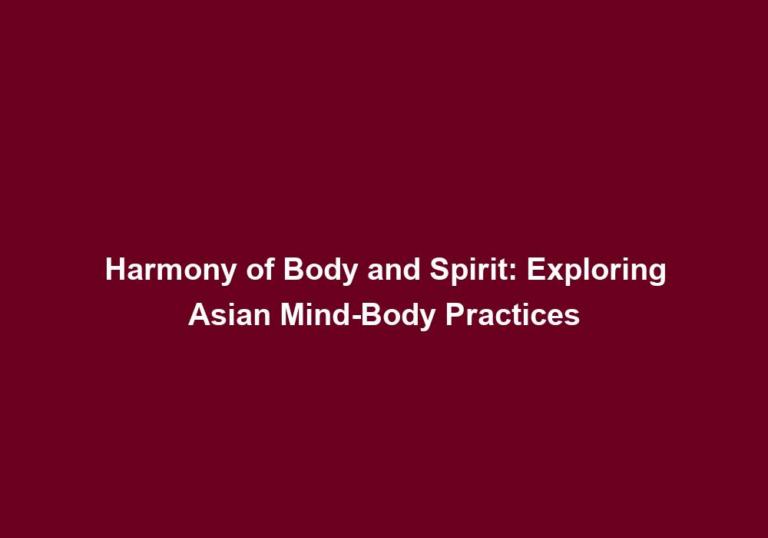 Harmony of Body and Spirit: Exploring Asian Mind-Body Practices