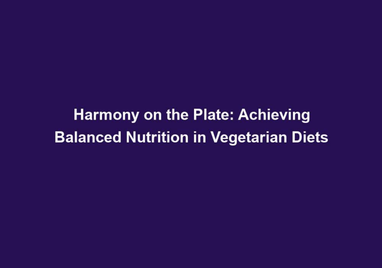 Harmony on the Plate: Achieving Balanced Nutrition in Vegetarian Diets