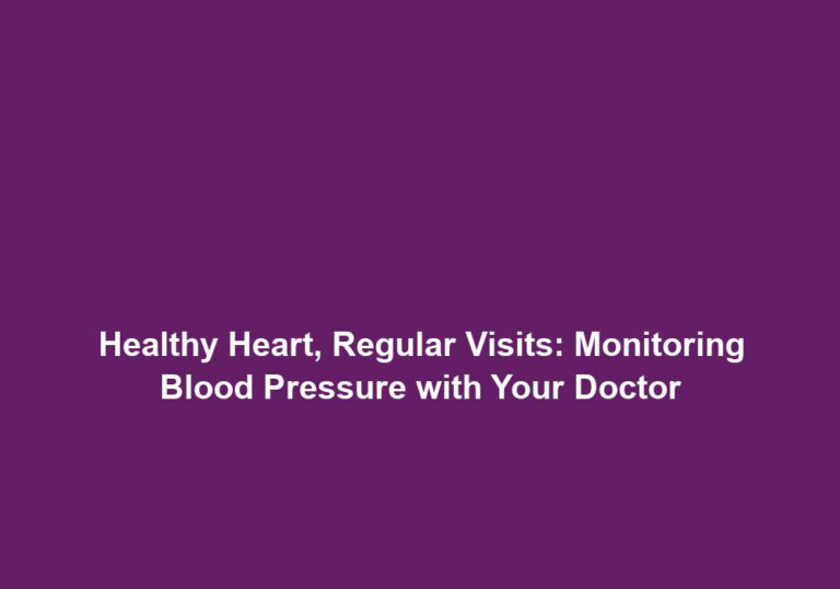 Healthy Heart, Regular Visits: Monitoring Blood Pressure with Your Doctor
