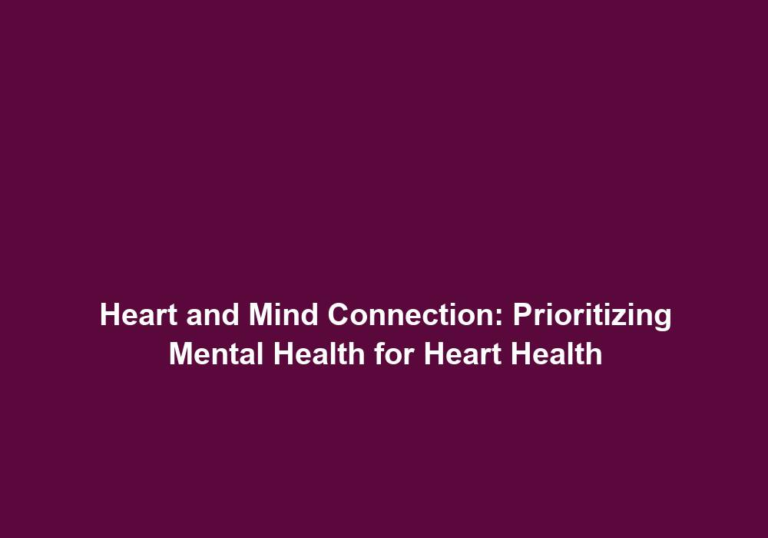 Heart and Mind Connection: Prioritizing Mental Health for Heart Health