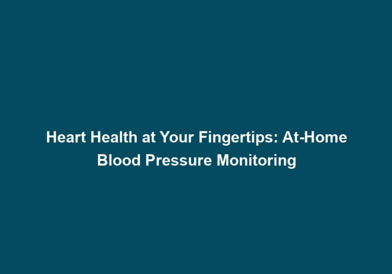 Heart Health at Your Fingertips: At-Home Blood Pressure Monitoring