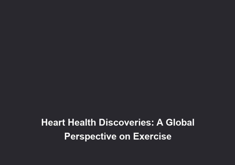 Heart Health Discoveries: A Global Perspective on Exercise