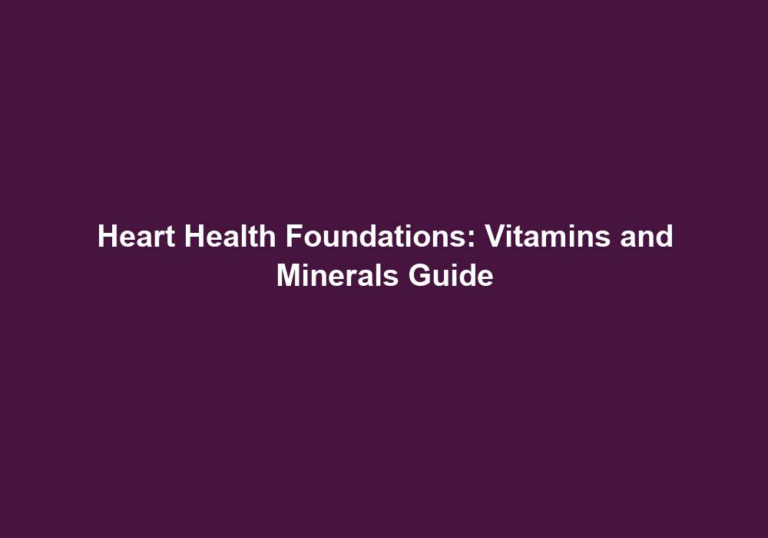 Heart Health Foundations: Vitamins and Minerals Guide