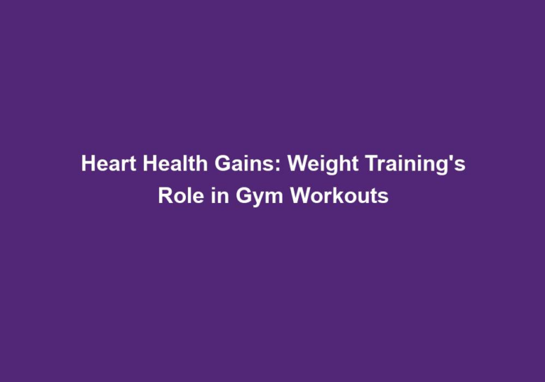 Heart Health Gains: Weight Training’s Role in Gym Workouts