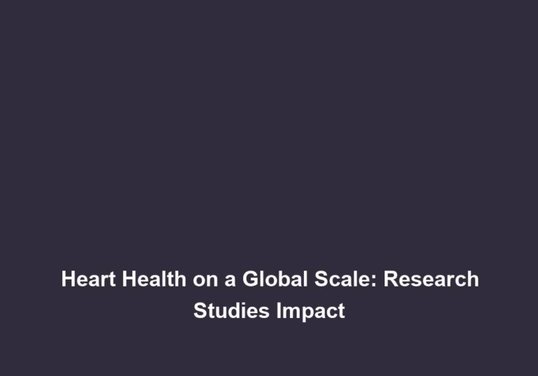 Heart Health on a Global Scale: Research Studies Impact