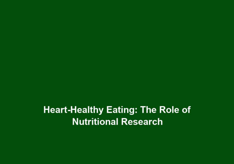 Heart-Healthy Eating: The Role of Nutritional Research