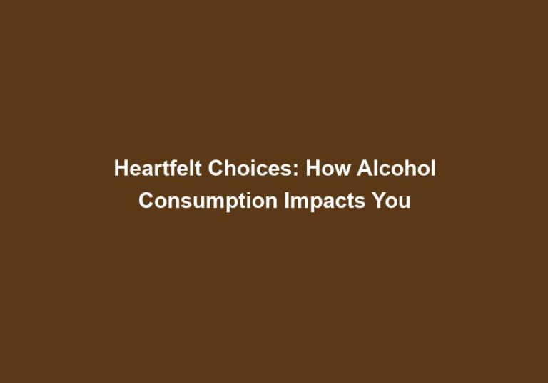 Heartfelt Choices: How Alcohol Consumption Impacts You