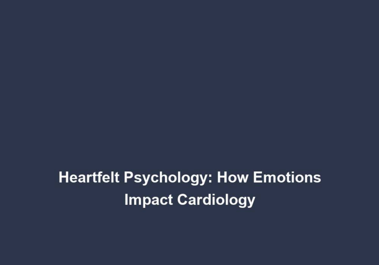 Heartfelt Psychology: How Emotions Impact Cardiology