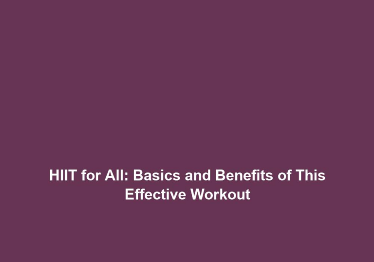 HIIT for All: Basics and Benefits of This Effective Workout