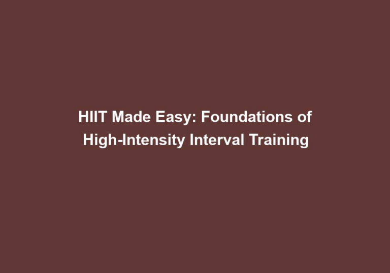 HIIT Made Easy: Foundations of High-Intensity Interval Training