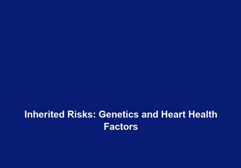 Inherited Risks: Genetics and Heart Health Factors