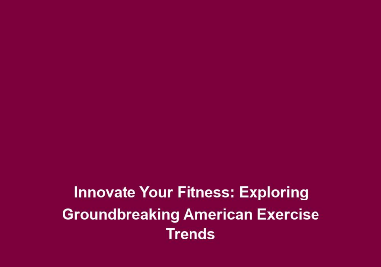 Innovate Your Fitness: Exploring Groundbreaking American Exercise Trends